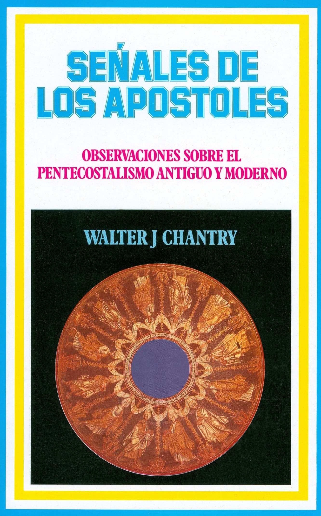 Cover of Senales De Los Apostoles- Observaciones Sobre El Pentecostalismo Antiguo Y Moderno