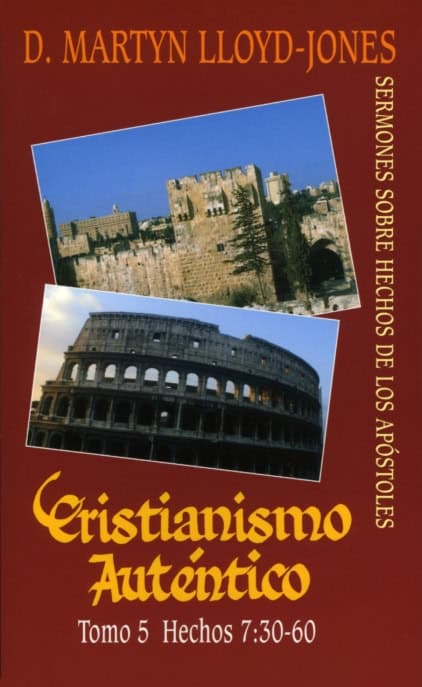Cover of Cristianismo Auténtico, Tomo 5 Hechos 7:30-60- Sermones Sobre Hechos De Los Apóstoles